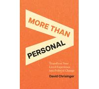 More Than Personal : Transform Your Lived Experience into Political Change