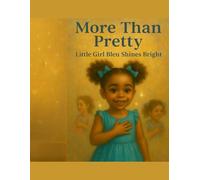 More Than Pretty: Little Girl Bleu Shines Bright (The Little Girl Bleu Collection)