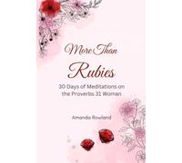More Than Rubies: 30 Days of Meditations on the Proverbs 31 Woman