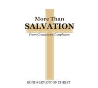 More Than Salvation: From Creation to Completion