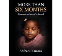 More Than Six Months: A Journey from Survival to Strength