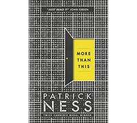 Patrick Ness – More Than This – A dark and enthralling post-apocalyptic YA novel