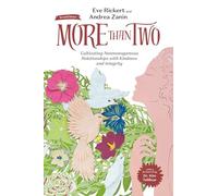 More Than Two, 2nd Edition Cultivating Nonmonogamous Relationships with Kindness and Integrity: 9 (More Than Two Essentials, 9)