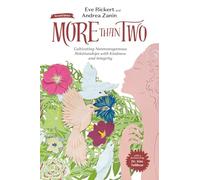 More Than Two, Second Edition: Cultivating Nonmonogamous Relationships with Kindness and Integrity (More Than Two Essentials)