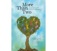 More Than Two: A Practical Guide to Ethical Polyamory (More Than Two Essentials)