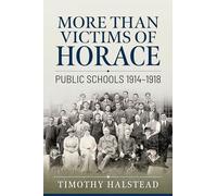 More Than Victims of Horace: Public Schools 1914-1918 (Wolverhampton Military Studies)