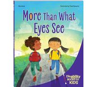 More Than What Eyes See: A book about blindness (Disability Books for Kids)