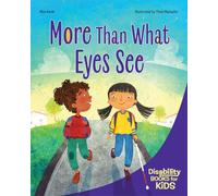 More Than What Eyes See: A Book about Blindness (Disability Books for Kids)