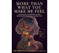 More Than What You Make Me Feel: Emotional Labor, Invisible Roles, and Why Being Needed Is Not the Same as Being Known