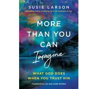 More Than You Can Imagine : What God Does When You Trust Him