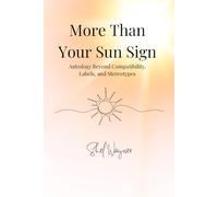 More Than Your Sun Sign: Astrology Beyond Compatibility, Labels, and Stereotypes