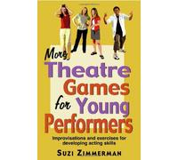 More Theatre Games for Young Performers: Improvisations and Exercises for Developing Acting Skills by Suzi Zimmerman (1-Apr-2004) Paperback