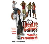 More Theatre Games for Young Performers: Improvisations and Exercises for Developing Acting Skills: Improvisations & Exercises for Developing Acting Skills