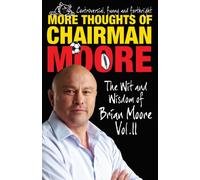 More Thoughts of Chairman Moore: Vol. II: The Wit and Wisdom of Brian Moore (The Thoughts of Chairman Moore)