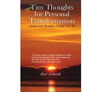 More Tiny Thoughts for Personal Transformation: change your thoughts, change your life