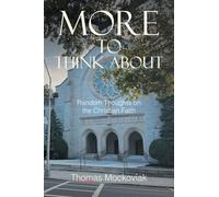 More to Think About: Random Thoughts on the Christian Faith