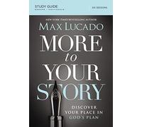 More to Your Story Bible Study Guide: Discover Your Place in God's Plan