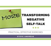More Transforming Negative Self-Talk - Practical, Effective Exercises