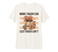 More Trash Can Less Trash Can't Funny Raccoon Premium T-Shirt