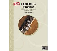 More Trios For Flute: 22 Distinctive Arrangements of Famous Music (John Cacavas Trio)