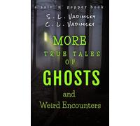 More True Tales of Ghosts and Weird Encounters