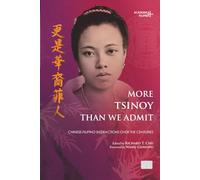 More Tsinoy Than We Admit: Chinese-Filipino Interactions Over Centuries (Academica Filipina +)