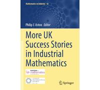 More UK Success Stories in Industrial Mathematics (Mathematics in Industry, 42)
