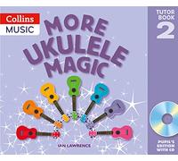 More Ukulele Magic: Tutor Book 2 - Pupil's Book (with CD)