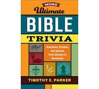 More Ultimate Bible Trivia: Questions, Puzzles, and Quizzes from Genesis to Revelation