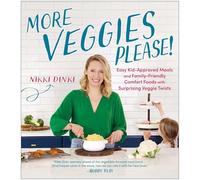 More Veggies Please!: Easy Kid-Approved Meals and Family-Friendly Comfort Foods with Surprising Veggie Twists
