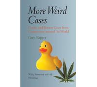 More Weird Cases: Comic and Bizarre Cases from Courtrooms around the World