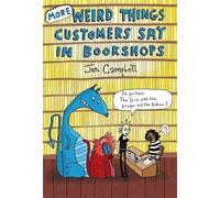 More Weird Things Customers Say in Bookshops: Jen Campbell
