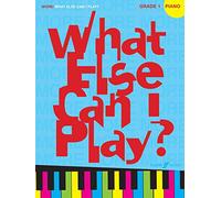 More What Else Can I Play?: Piano Grade 1
