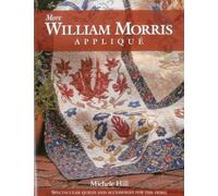 More William Morris Applique: Spectacular Quilts and Accessories for the Home