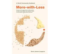 More-With-Less Cookbook: Recipes and Suggestions by Mennonites on How to Eat Better and Consume Less of the World's Limited Food Resources (World Community Cookbooks)