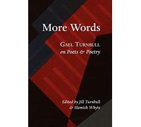 More Words: Gael Turnbull on Poets and Poetry