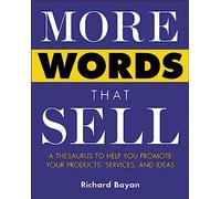 More Words That Sell: A Thesaurus to Help You Promote Your Products, Services, and Ideas (MARKETING/SALES/ADV & PROMO)