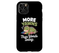 More yawns than words today Case for iPhone 11 Pro