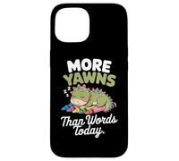More yawns than words today Case for iPhone 15