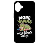 More yawns than words today Case for iPhone 16 Plus