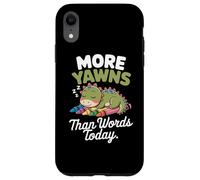 More yawns than words today Case for iPhone XR