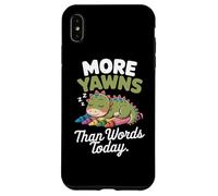 More yawns than words today Case for iPhone XS Max