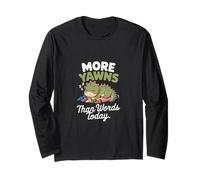 More Yawns Than Words Today Long Sleeve T-Shirt