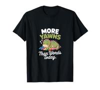 More Yawns Than Words Today T-Shirt
