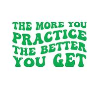More You Practice The Better Get Wall Decals 54x88.2cm It Won't Fall Off Green