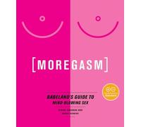 Moregasm: Babeland's Guide to Mind-Blowing Sex