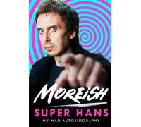 Moreish : My Mad Autobiography