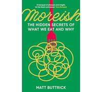 Moreish: The Hidden Secrets of What We Eat and Why