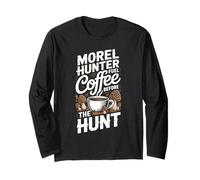 Morel Hunter Fuel Coffee Before The Hunt Long Sleeve T-Shirt