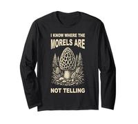 Morel Hunter Humor I Know Where The Morels are Long Sleeve T-Shirt